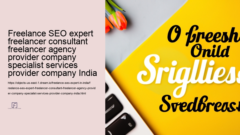 Benefits of Partnering with a Freelance SEARCH ENGINE OPTIMIZATION Specialist in India